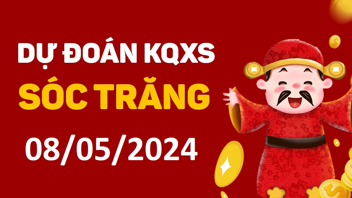 Dự đoán xổ số Sóc Trăng 08-05-2024 thứ 4 – Dự đoán XSST hôm nay