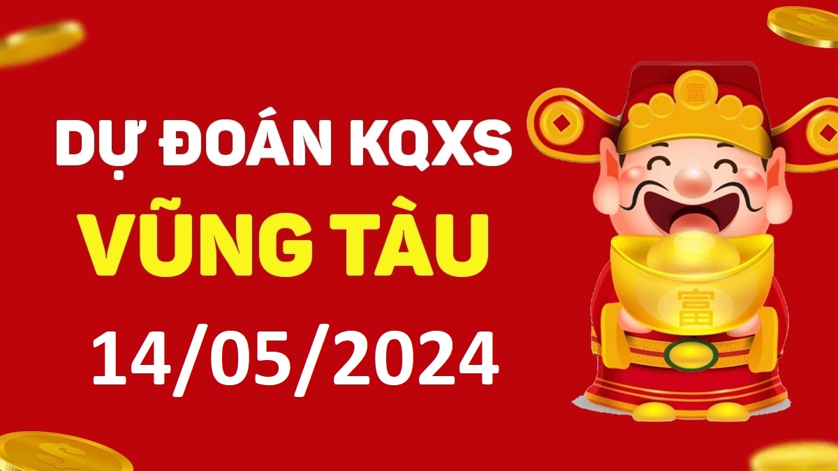 Dự đoán xổ số Vũng Tàu 14-05-2024 thứ 3 – Dự đoán XSVT hôm nay