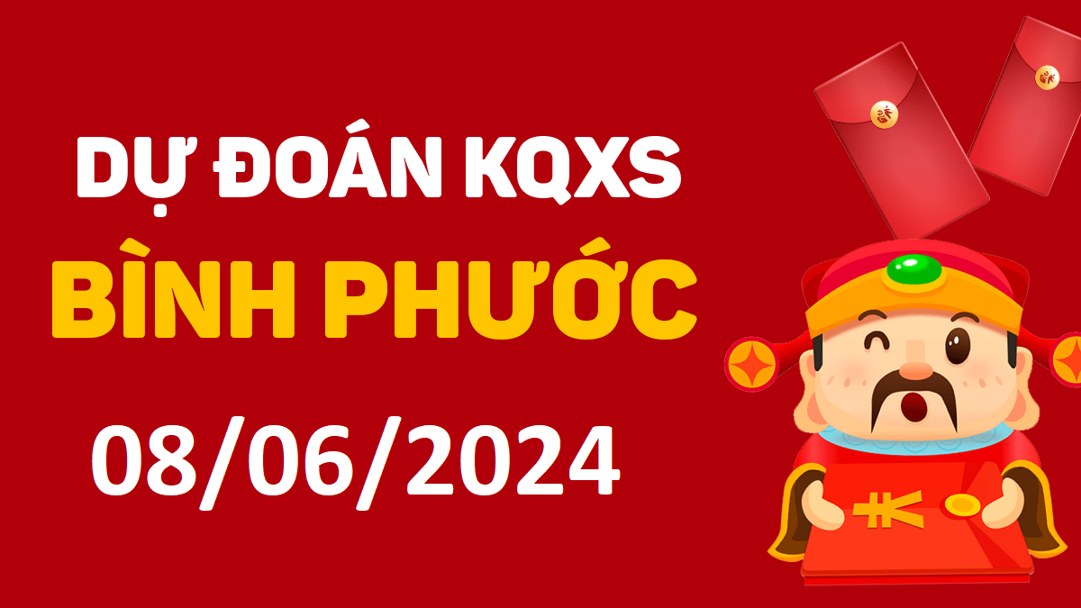 Dự đoán xổ số Bình Phước 08-06-2024 thứ 7 – Dự đoán XSBP hôm nay