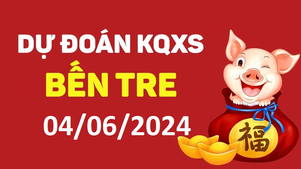 Dự đoán xổ số Bến Tre 04-06-2024 thứ 3 – Dự đoán XSBT hôm nay