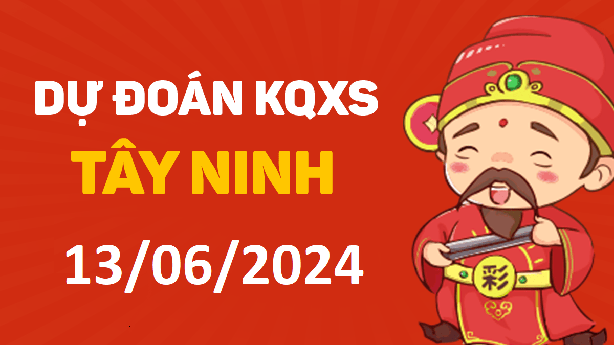 Dự đoán xổ số Tây Ninh 13-06-2024 thứ 5 – Dự đoán XSTN hôm nay