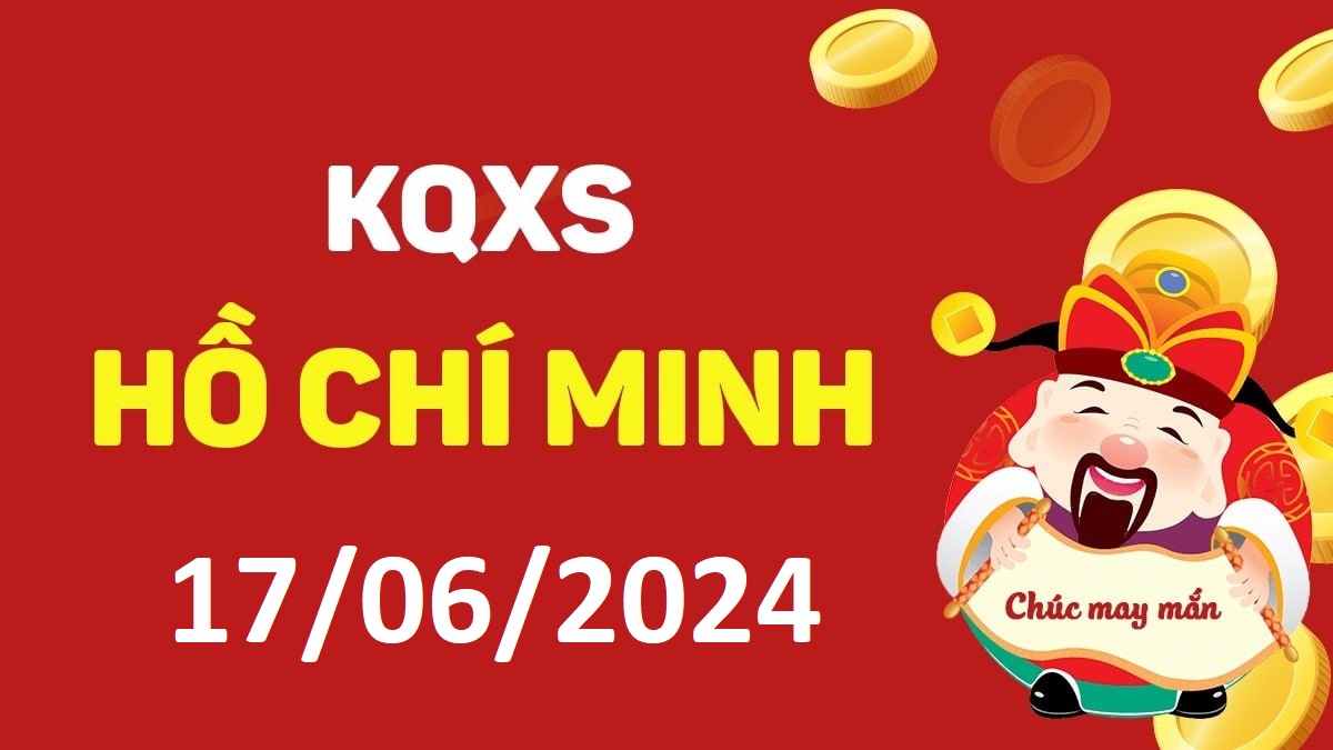 XSHCM 17-6-2024 thứ 2 – KQ xổ số Hồ Chí Minh ngày 17 tháng 6