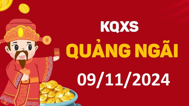 XSQNg 9-11-2024 thứ 7 – KQ xổ số Quảng Ngãi ngày 9 tháng 11