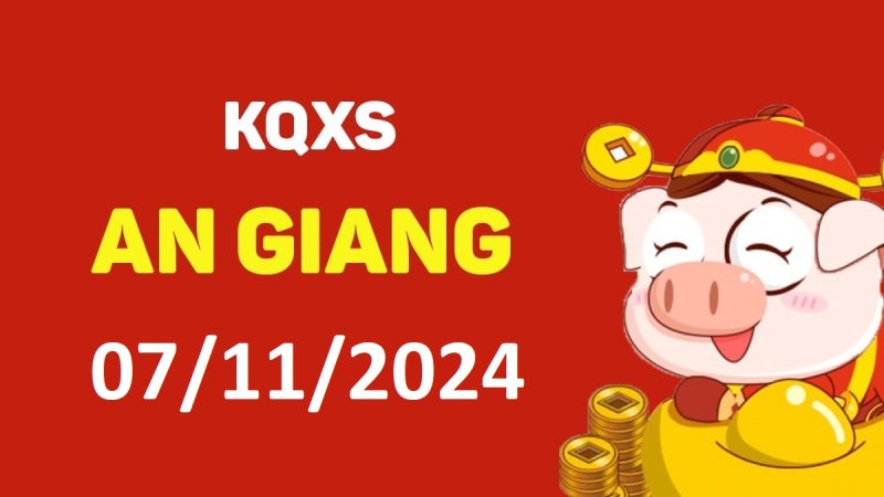 XSAG 7-11-2024 thứ 5 – KQ xổ số An Giang ngày 7 tháng 11