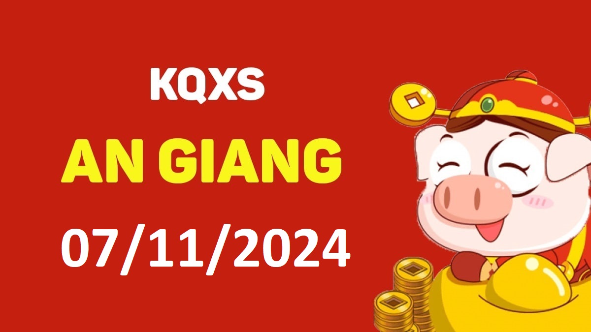 XSAG 7-11-2024 thứ 5 – KQ xổ số An Giang ngày 7 tháng 11