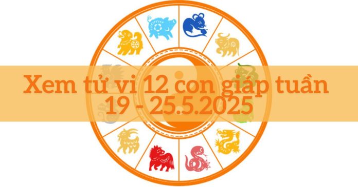 Xem tử vi tuần mới 19-25/5/2025
