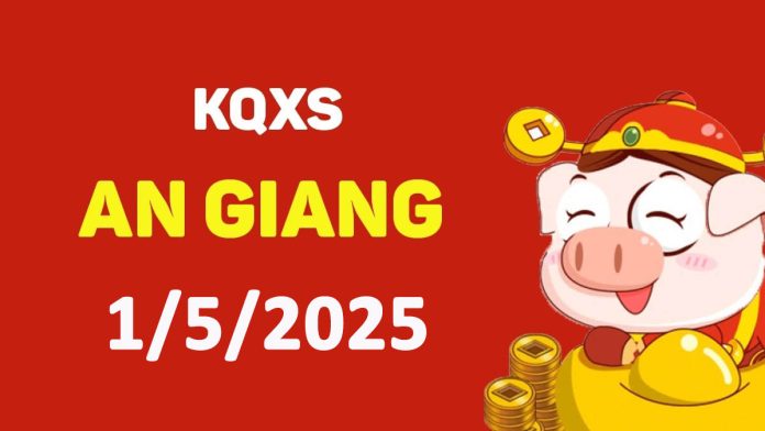 XSAG 1-5-2025 thứ 5 – KQ xổ số An Giang ngày 1 tháng 5