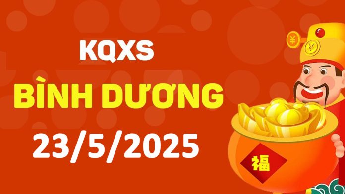 XSBD 23-5-2025 thứ 6 – KQ xổ số Bình Dương ngày 23 tháng 5