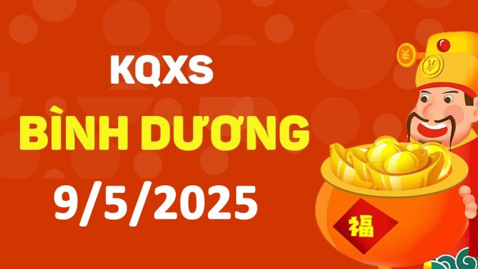 XSBD 9-5-2025 thứ 6 – KQ xổ số Bình Dương ngày 9 tháng 5