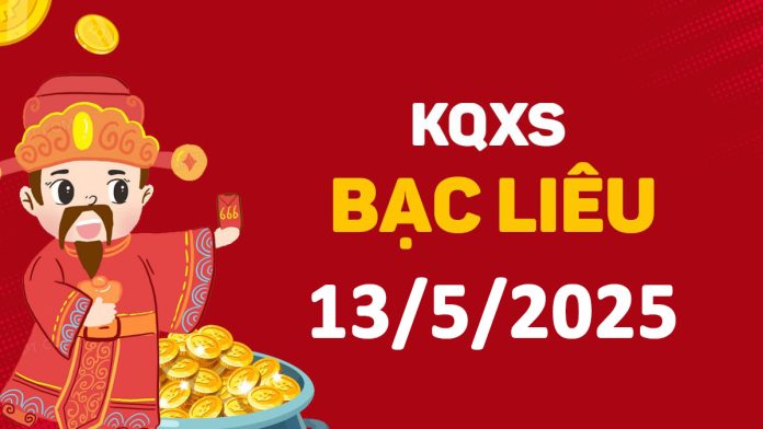 XSBL 13-5-2025 thứ 3 – KQ xổ số Bạc Liêu ngày 13 tháng 5