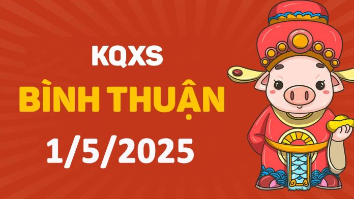 XSBTh 1-5-2025 thứ 5 – KQ xổ số Bình Thuận ngày 1 tháng 5