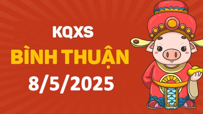 XSBTh 8-5-2025 thứ 5 – KQ xổ số Bình Thuận ngày 8 tháng 5