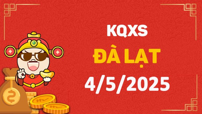 XSDL 4-5-2025 chủ nhật – KQ xổ số Đà Lạt ngày 4 tháng 5
