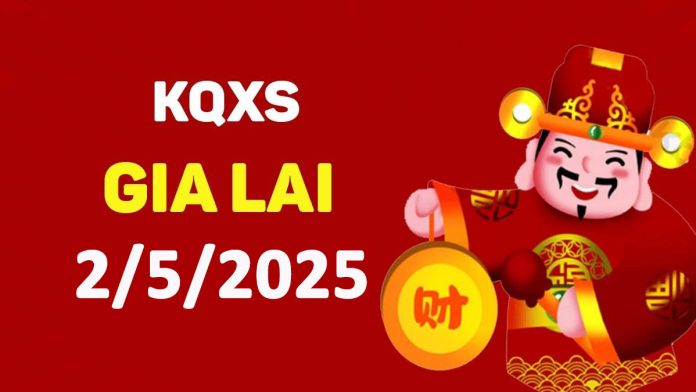 XSGL 2-5-2025 thứ 6 – KQ xổ số Gia Lai ngày 2 tháng 5