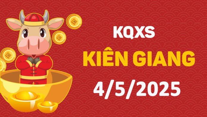 XSKG 4-5-2025 chủ nhật – KQ xổ số Kiên Giang ngày 4 tháng 5