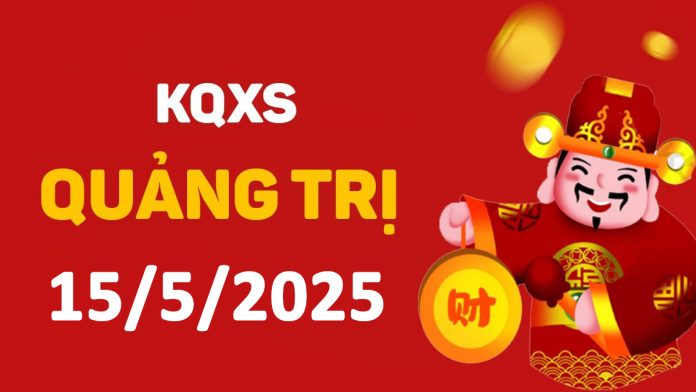 XSQT 15-5-2025 thứ 5 – KQ xổ số Quảng Trị ngày 15 tháng 5