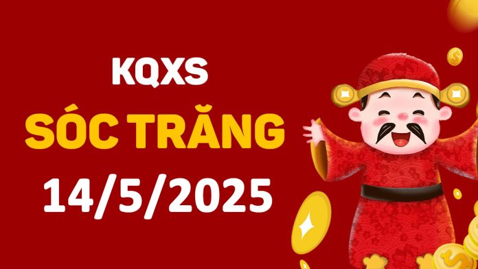 XSST 14-5-2025 thứ 4 – KQ xổ số Sóc Trăng ngày 14 tháng 5