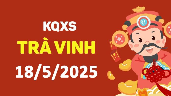XSTV 16-5-2025 thứ 6 – KQ xổ số Trà Vinh ngày 16 tháng 5