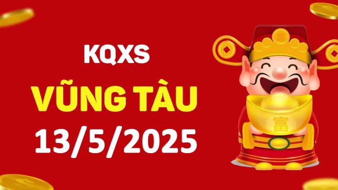 XSVT 13-5-2025 thứ 3 – KQ xổ số Vũng Tàu ngày 13 tháng 5