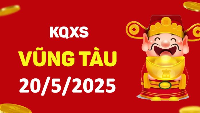 XSVT 20-5-2025 thứ 3 – KQ xổ số Vũng Tàu ngày 20 tháng 5