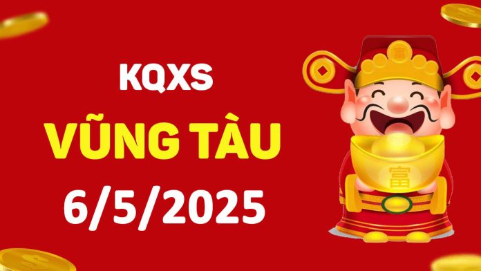 XSVT 6-5-2025 thứ 3 – KQ xổ số Vũng Tàu ngày 6 tháng 5