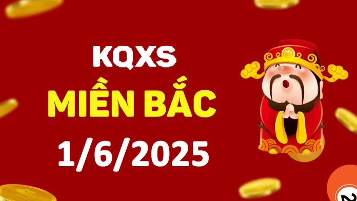 Xổ số miền Bắc 1-6-2025 chủ nhật - KQ XSMB ngày 1 tháng 6