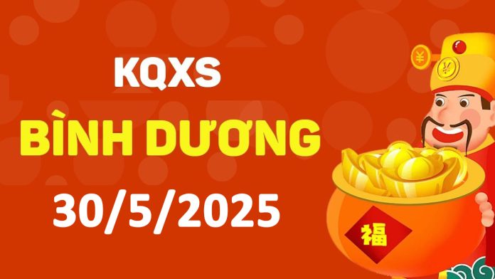 XSBD 30-5-2025 thứ 6 – KQ xổ số Bình Dương ngày 30 tháng 5