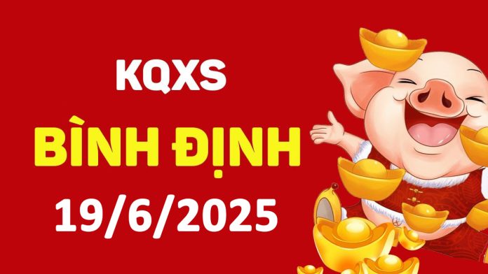 XSBDi 19-6-2025 thứ 5 – KQ xổ số Bình Định ngày 19 tháng 6