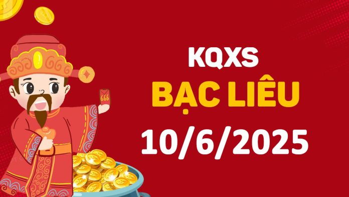 XSBL 10-6-2025 thứ 3 – KQ xổ số Bạc Liêu ngày 10 tháng 6