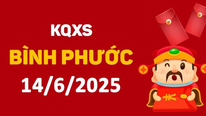 XSBP 14-6-2025 thứ 7 – KQ xổ số Bình Phước ngày 14 tháng 6