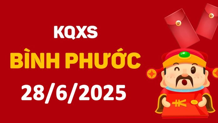 XSBP 28-6-2025 thứ 7 – KQ xổ số Bình Phước ngày 28 tháng 6
