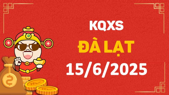XSDL 15-6-2025 chủ nhật – KQ xổ số Đà Lạt ngày 15 tháng 6
