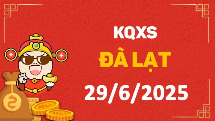 XSDL 29-6-2025 chủ nhật – KQ xổ số Đà Lạt ngày 29 tháng 6