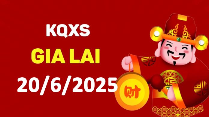 XSGL 20-6-2025 thứ 6 – KQ xổ số Gia Lai ngày 20 tháng 6
