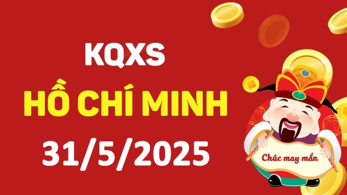 XSHCM 31-5-2025 thứ 7 – KQ xổ số Hồ Chí Minh ngày 31 tháng 5