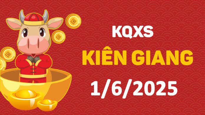 XSKG 1-6-2025 chủ nhật – KQ xổ số Kiên Giang ngày 1 tháng 6