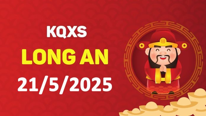 XSLA 21-6-2025 thứ 7 – KQ xổ số Long An ngày 21 tháng 6