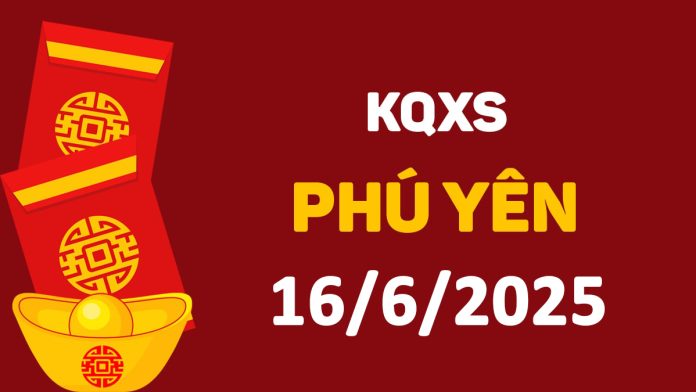 XSPY 16-6-2025 thứ 2 – KQ xổ số Phú Yên ngày 16 tháng 6