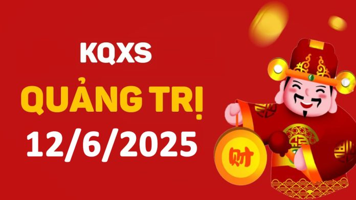 XSQT 12-6-2025 thứ 5 – KQ xổ số Quảng Trị ngày 12 tháng 6