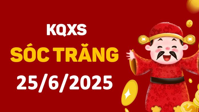 XSST 25-6-2025 thứ 4 – KQ xổ số Sóc Trăng ngày 25 tháng 6