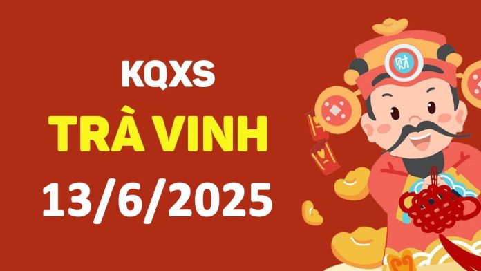 XSTV 13-6-2025 thứ 6 – KQ xổ số Trà Vinh ngày 13 tháng 6