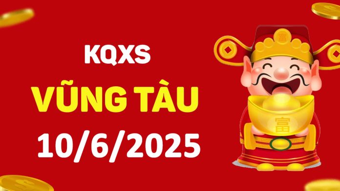 XSVT 10-6-2025 thứ 3 – KQ xổ số Vũng Tàu ngày 10 tháng 6