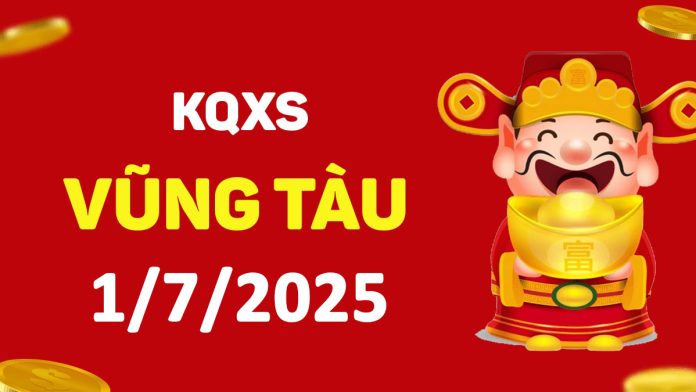 XSVT 1-7-2025 thứ 3 – KQ xổ số Vũng Tàu ngày 1 tháng 7
