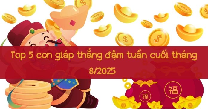 Các con giáp may mắn tuần cuối tháng 8/2025