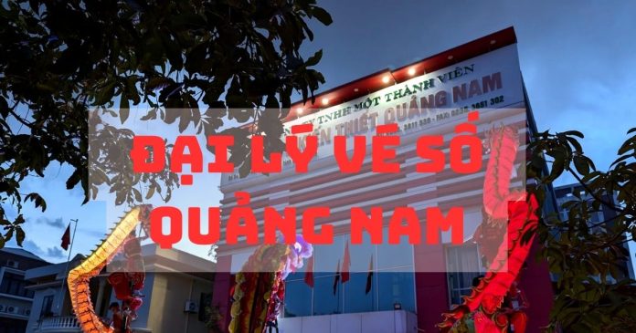 đại lý vé số Quảng Nam