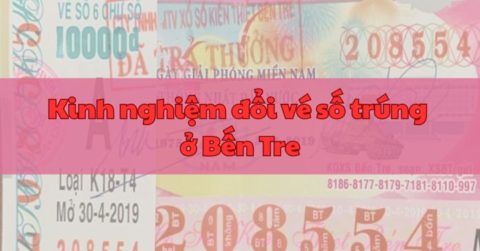 đổi vé số trúng ở Bến Tre 3