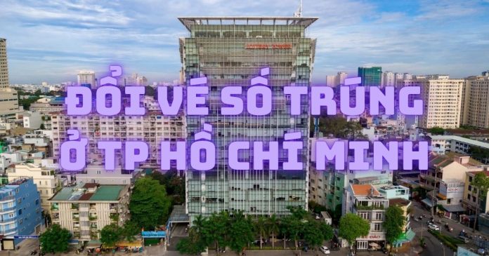 Địa chỉ đổi vé số trúng ở TP Hồ Chí Minh.
