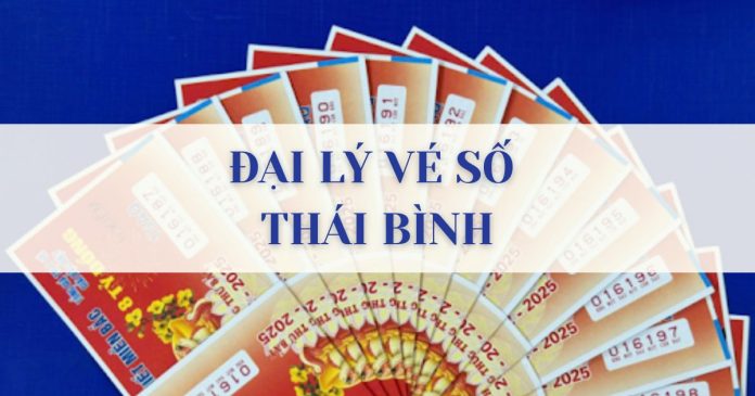 Đại lý vé số Thái Bình uy tín