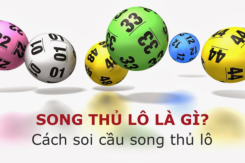 Song thủ lô nghĩa là gì? Cách đánh song thủ lô miền Bắc trúng đậm