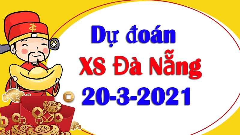 Dự đoán KQXS miền Trung thứ 7 ngày 20/3/2021 Đà Nẵng